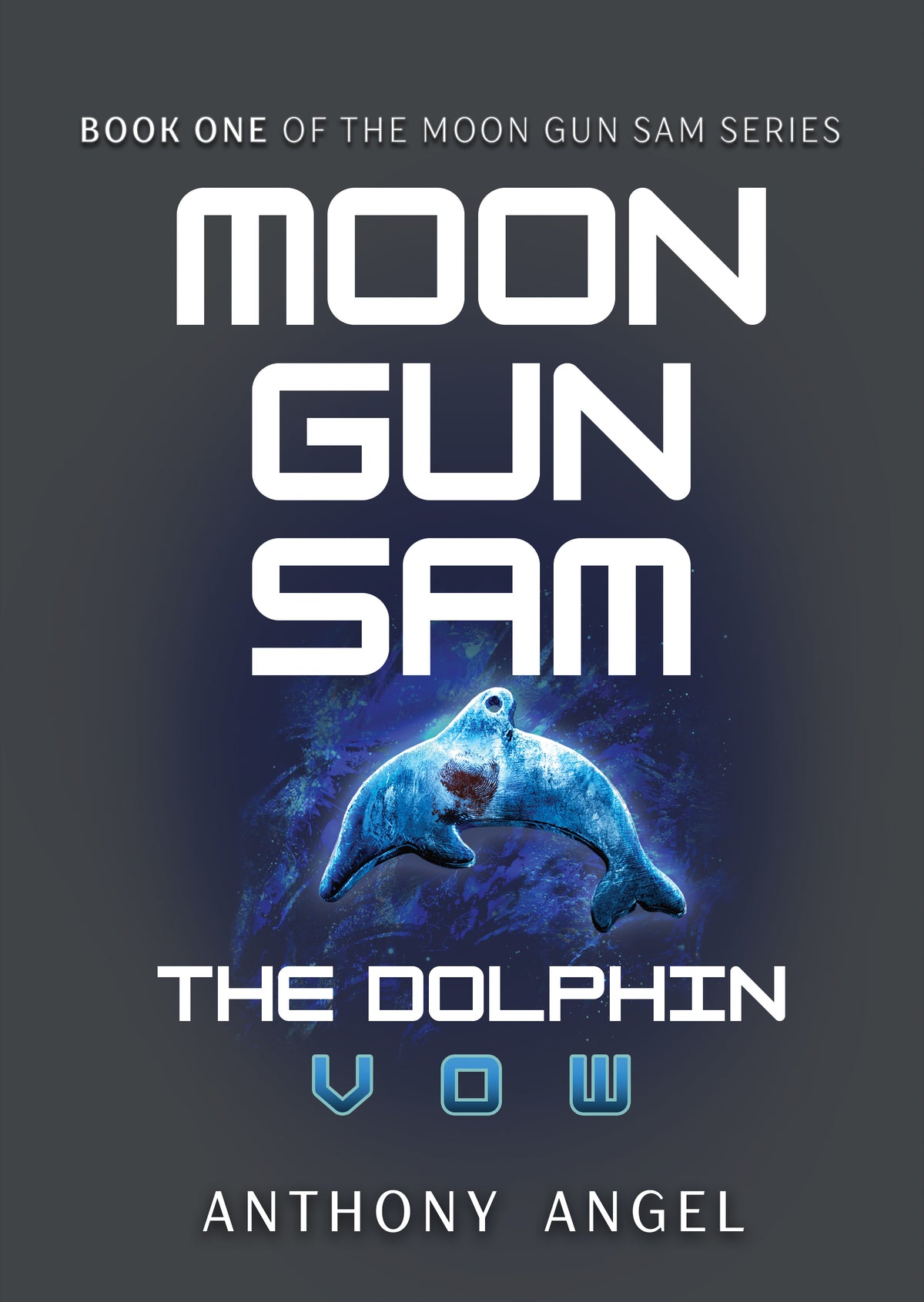 Moon Gun Sam: Book One - The Dolphin - Vow (Hardcover)